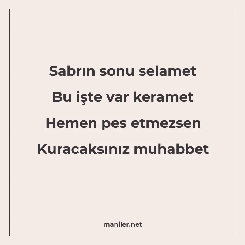 Sabrın sonu selamet Bu işte var keramet Hemen pes etmezsen K manisi görseli