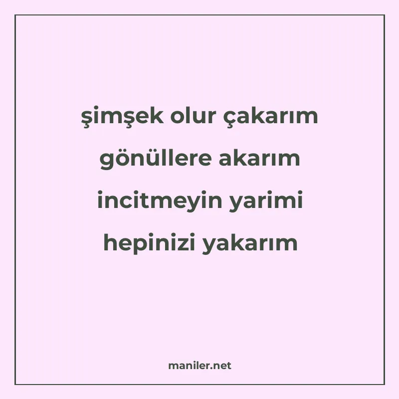 şimşek olur çakarım gönüllere akarım incitmeyin yarimi hepin manisi görseli