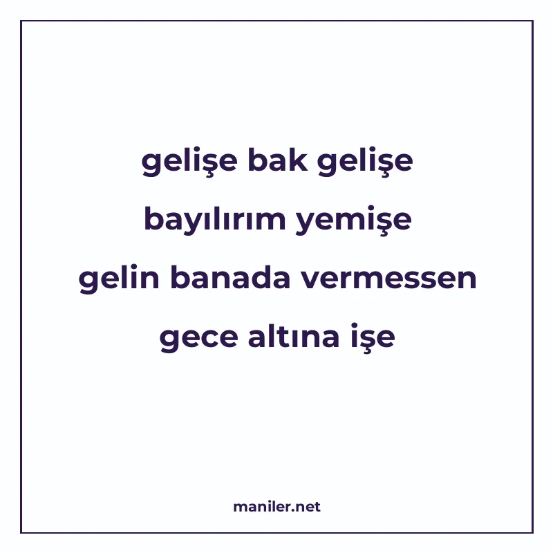 gelişe bak gelişe bayılırım yemişe gelin banada vermessen ge manisi görseli