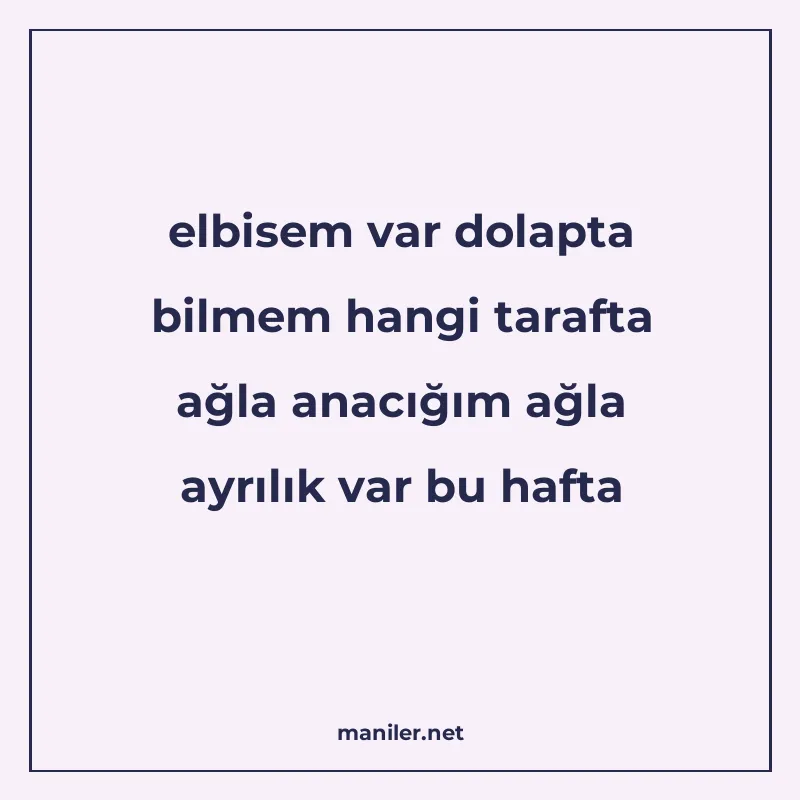 elbisem var dolapta bilmem hangi tarafta ağla anacığım ağla manisi görseli