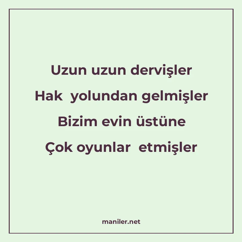 Uzun uzun dervişler Hak yolundan gelmişler Bizim evin üstüne manisi görseli
