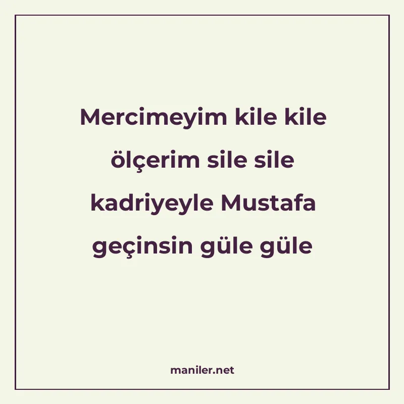 Mercimeyim kile kile ölçerim sile sile kadriyeyle Mustafa ge manisi görseli