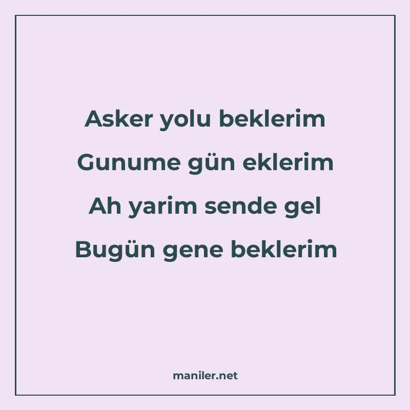 Asker yolu beklerim Gunume gün eklerim Ah yarim sende gel Bu manisi görseli