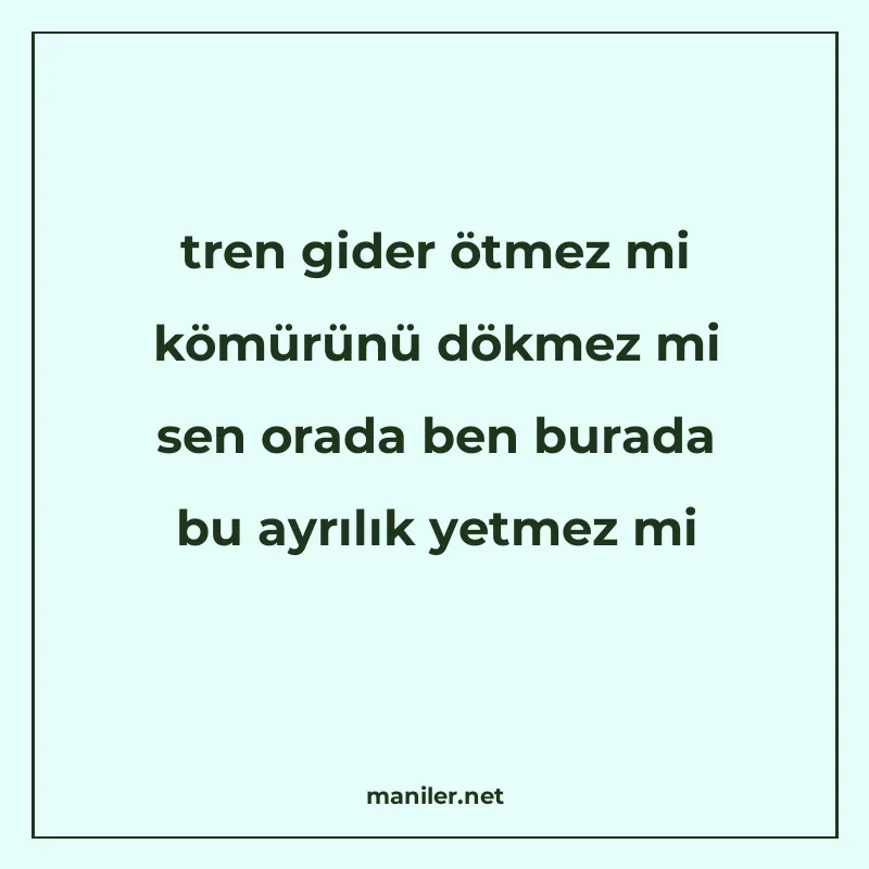 tren gider ötmez mi kömürünü dökmez mi sen orada ben burada manisi görseli