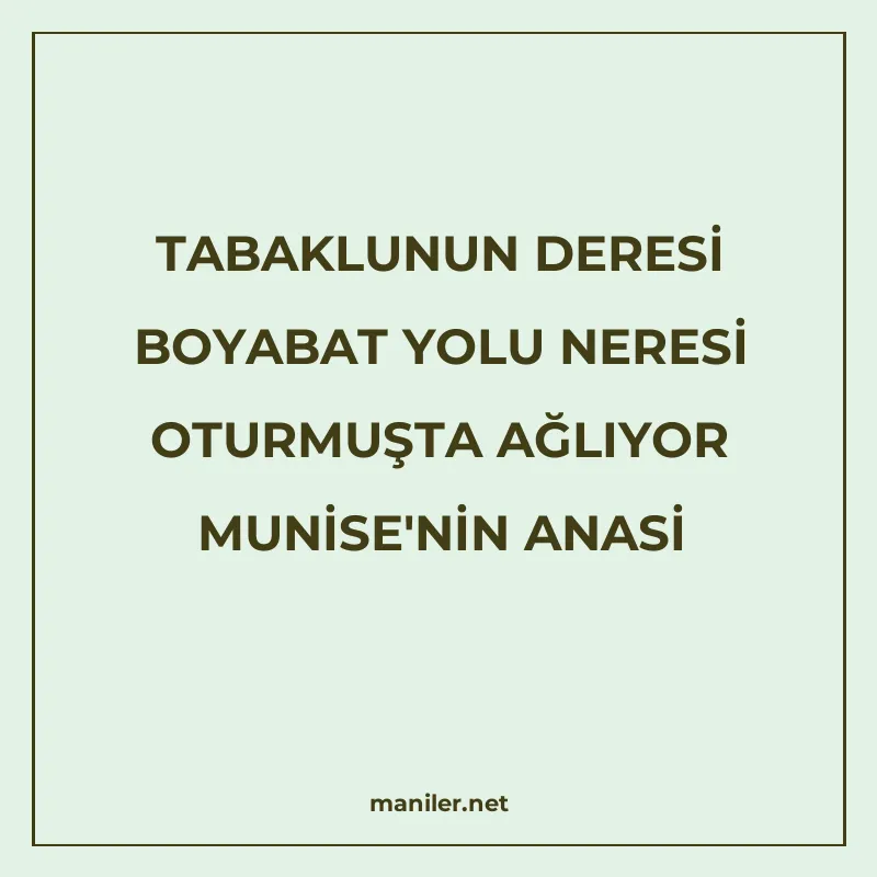 TABAKLUNUN DERESİ BOYABAT YOLU NERESİ OTURMUŞTA AĞLIYOR MUNİ