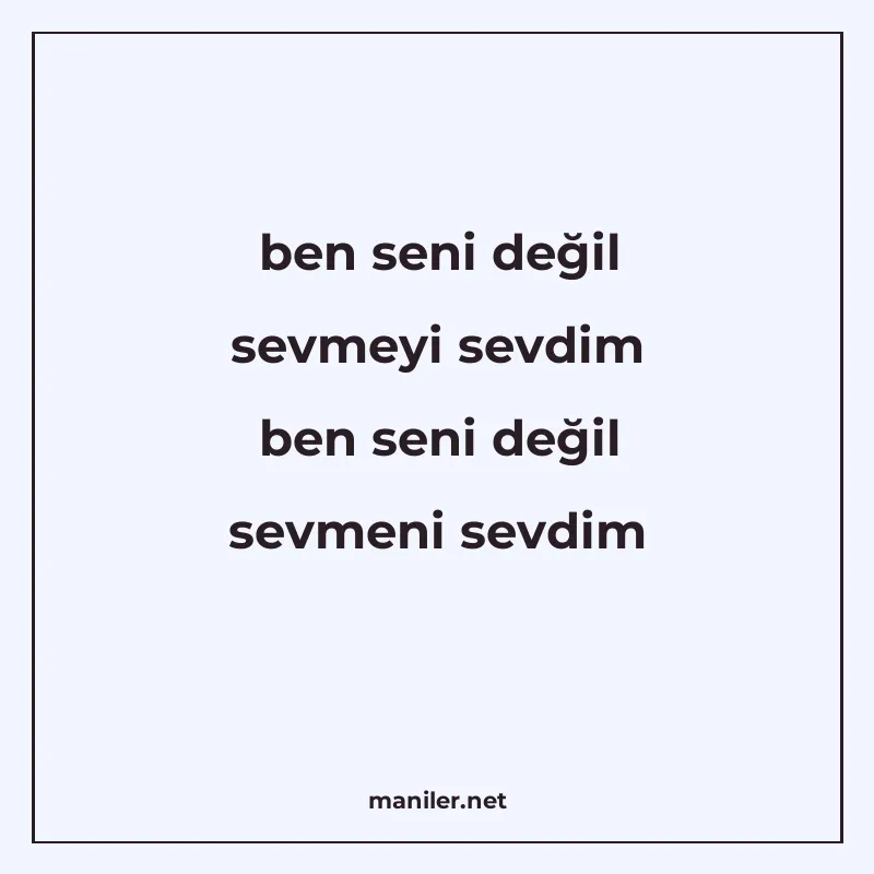 ben seni değil sevmeyi sevdim ben seni değil sevmeni sevdim manisi görseli