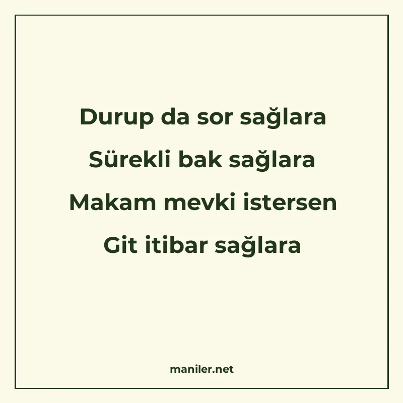Durup da sor sağlara Sürekli bak sağlara Makam mevki isterse manisi görseli
