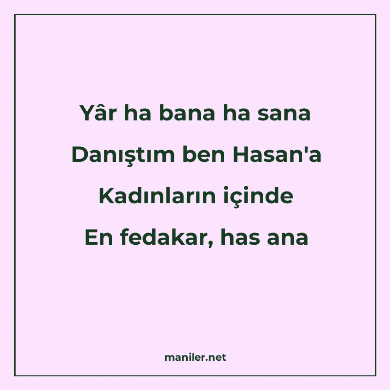 Yâr ha bana ha sana Danıştım ben Hasan'a Kadınların içinde E manisi görseli