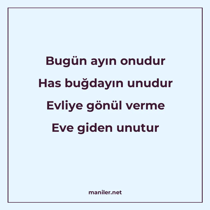 Bugün ayın onudur Has buğdayın unudur Evliye gönül verme Eve manisi görseli