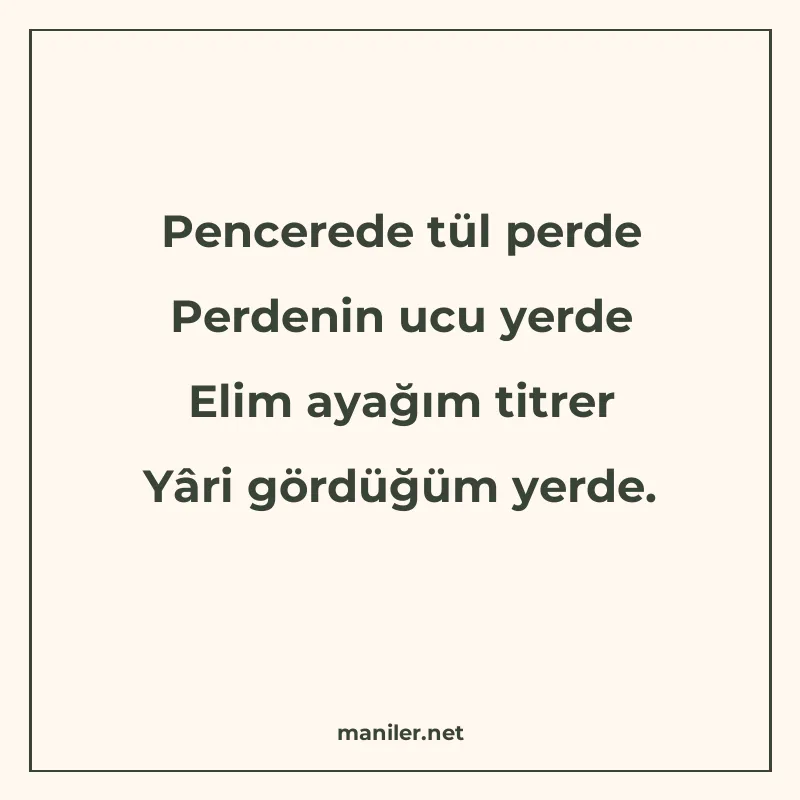 Pencerede tül perde Perdenin ucu yerde Elim ayağım titrer Yâ manisi görseli