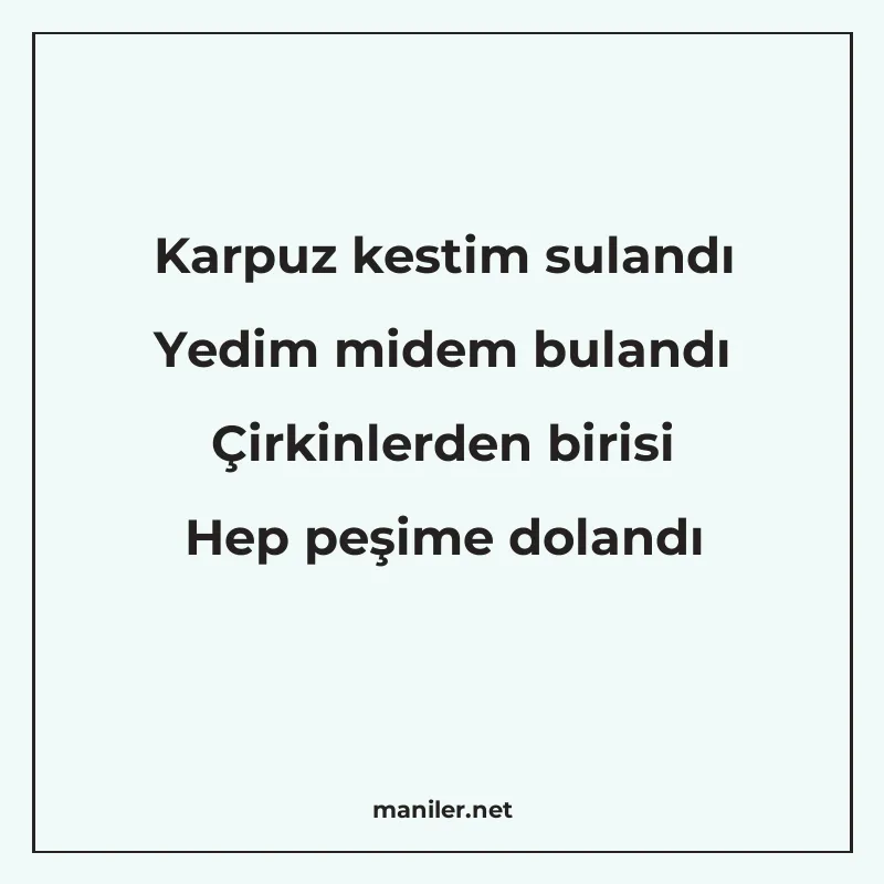 Karpuz kestim sulandı Yedim midem bulandı Çirkinlerden biris manisi görseli