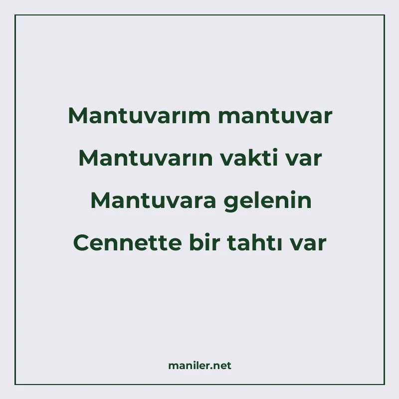 Mantuvarım mantuvar Mantuvarın vakti var Mantuvara gelenin C manisi görseli