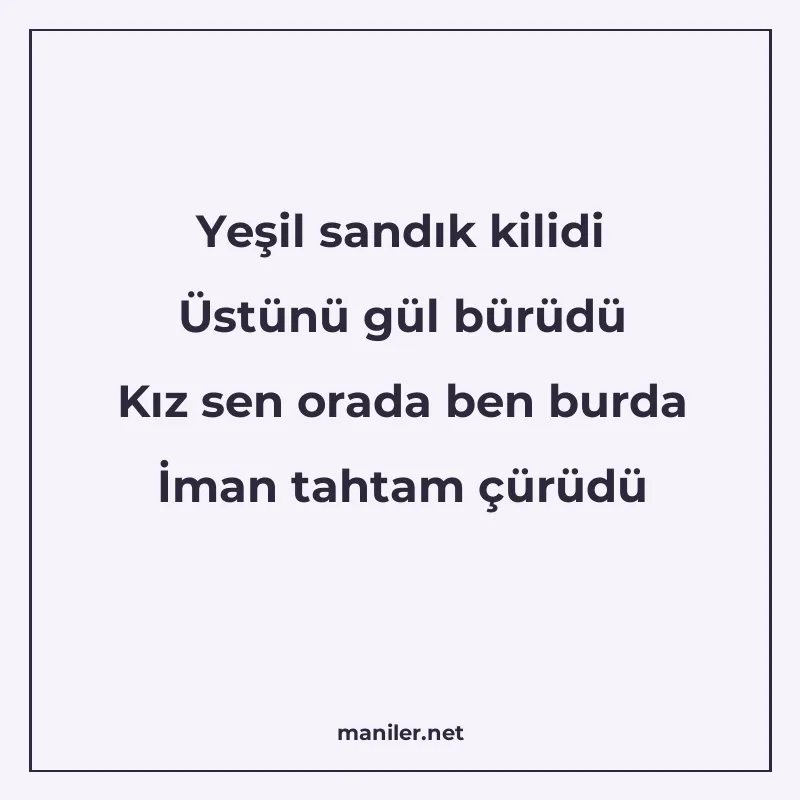 Yeşil sandık kilidi Üstünü gül bürüdü Kız sen orada ben burd manisi görseli