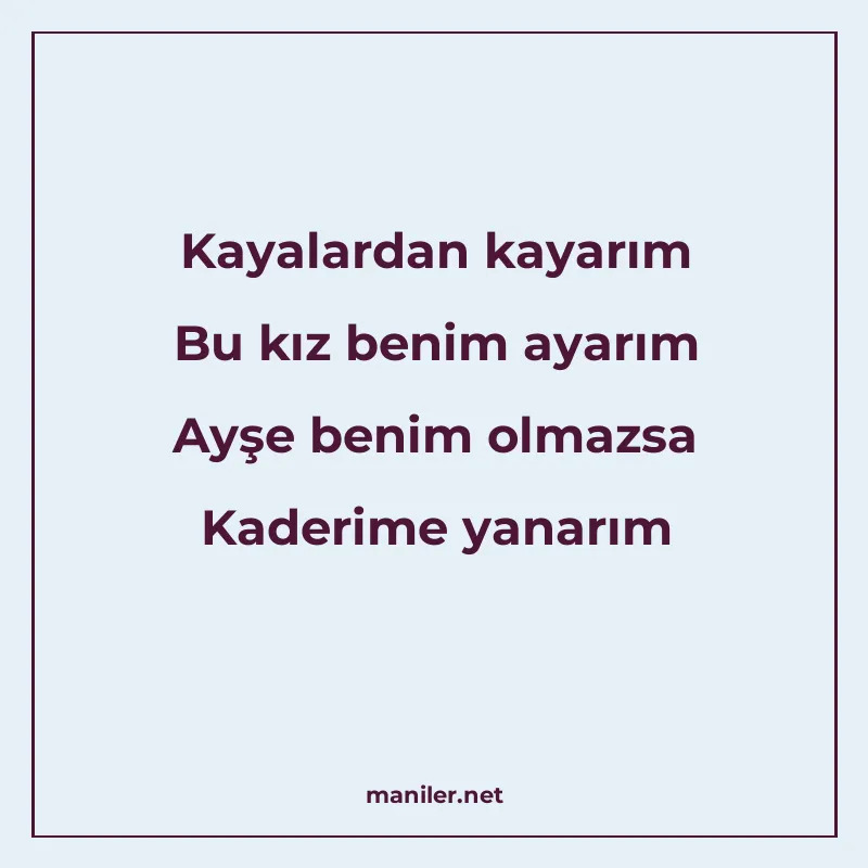 Kayalardan kayarım Bu kız benim ayarım Ayşe benim olmazsa Ka manisi görseli