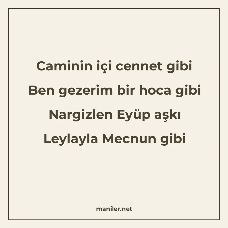 Caminin içi cennet gibi Ben gezerim bir hoca gibi Nargizlen manisi görseli