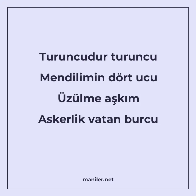 Turuncudur turuncu Mendilimin dört ucu Üzülme aşkım Askerlik manisi görseli