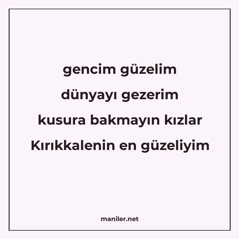 gencim güzelim dünyayı gezerim kusura bakmayın kızlar Kırıkk manisi görseli