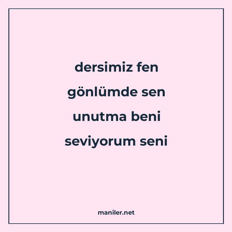 dersimiz fen gönlümde sen unutma beni seviyorum seni manisi görseli