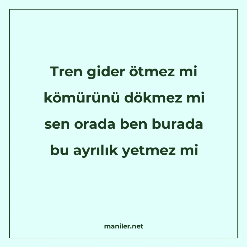 Tren gider ötmez mi kömürünü dökmez mi sen orada ben burada manisi görseli