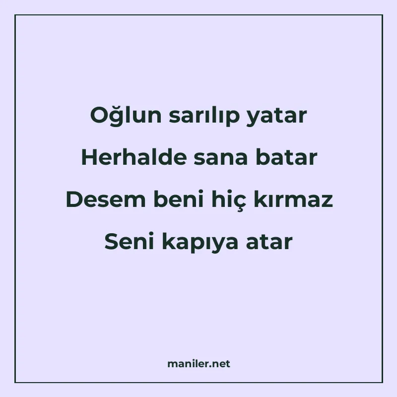 Oğlun sarılıp yatar Herhalde sana batar Desem beni hiç kırma manisi görseli
