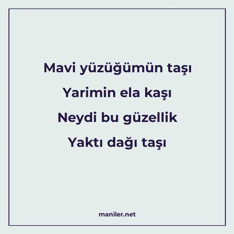 Mavi yüzüğümün taşı Yarimin ela kaşı Neydi bu güzellik Yaktı manisi görseli