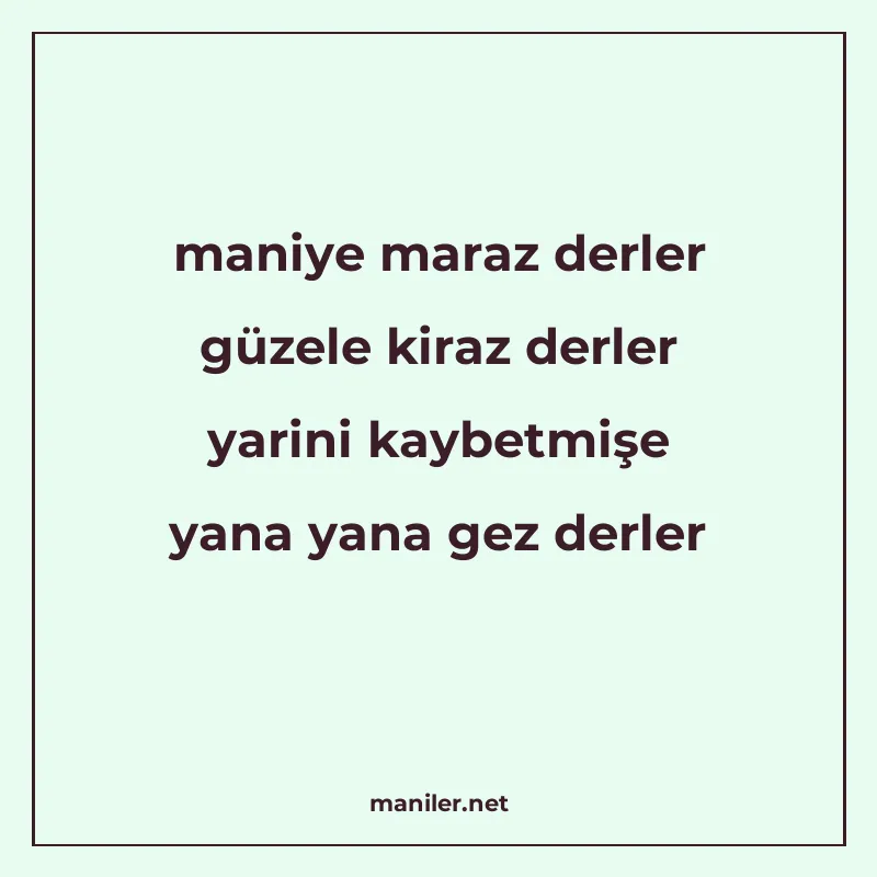 maniye maraz derler güzele kiraz derler yarini kaybetmişe ya manisi görseli