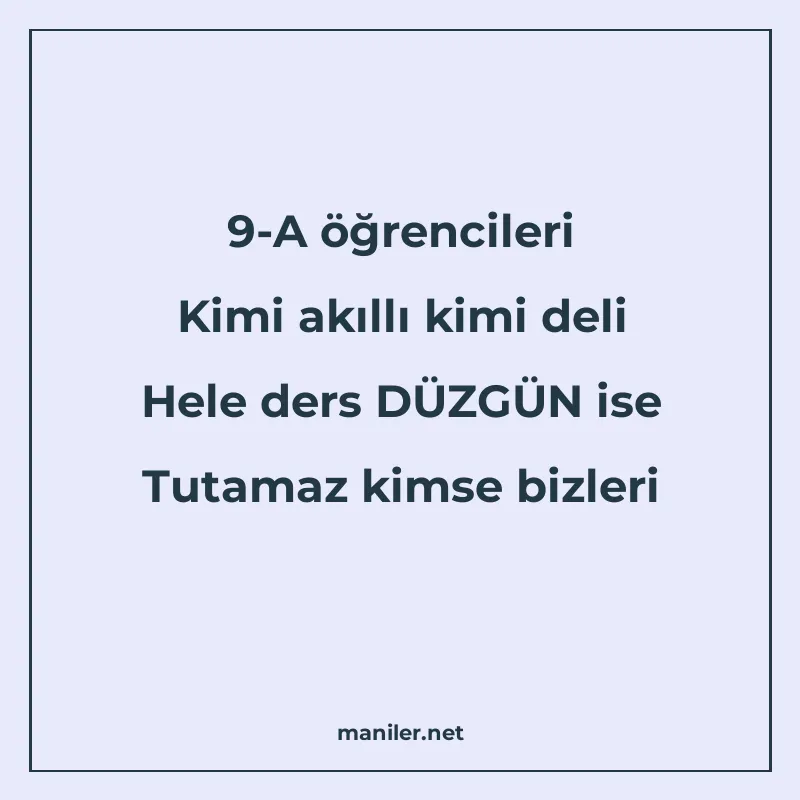 9-A öğrencileri Kimi akıllı kimi deli Hele ders DÜZGÜN ise T manisi görseli