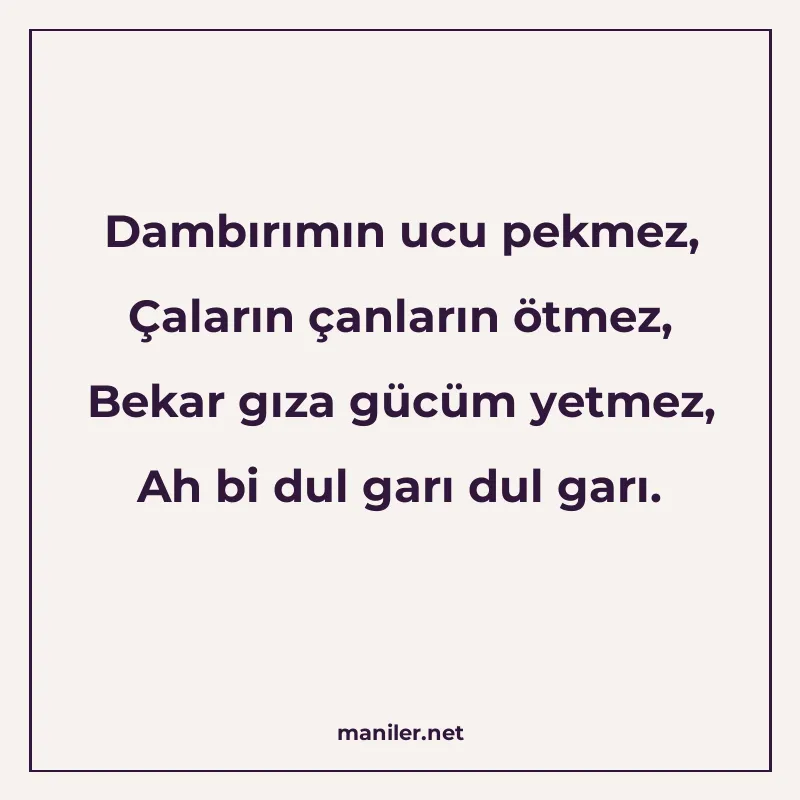 Dambırımın ucu pekmez, Çaların çanların ötmez, Bekar gıza gü manisi görseli