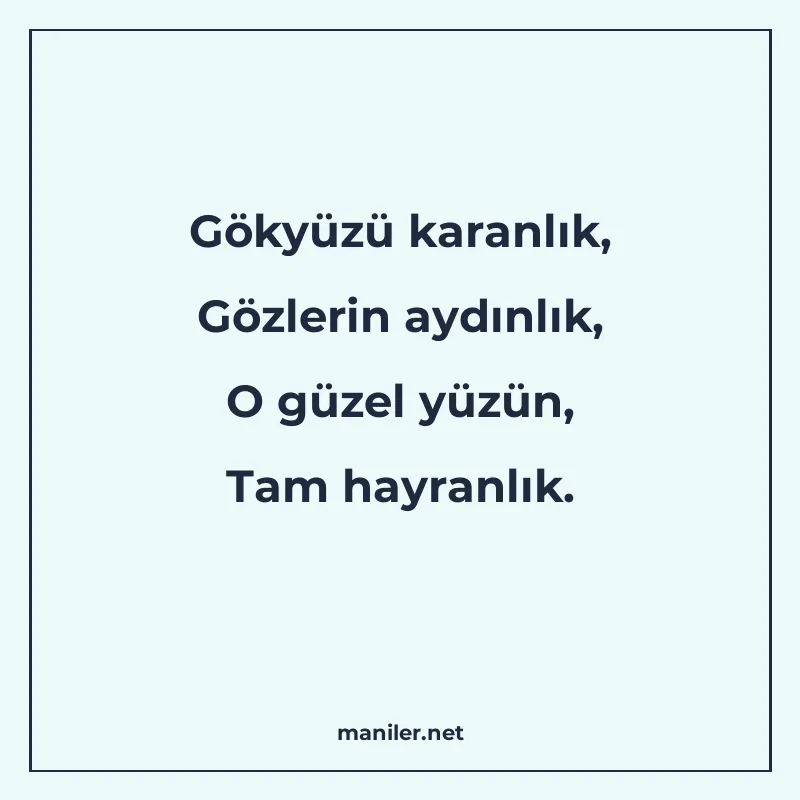 Gökyüzü karanlık, Gözlerin aydınlık, O güzel yüzün, Tam hayr manisi görseli