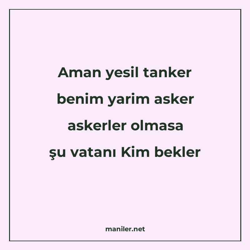 Aman yesil tanker benim yarim asker askerler olmasa şu vatan manisi görseli