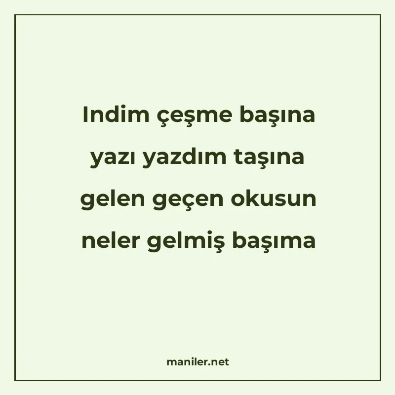Indim çeşme başına yazı yazdım taşına gelen geçen okusun nel manisi görseli