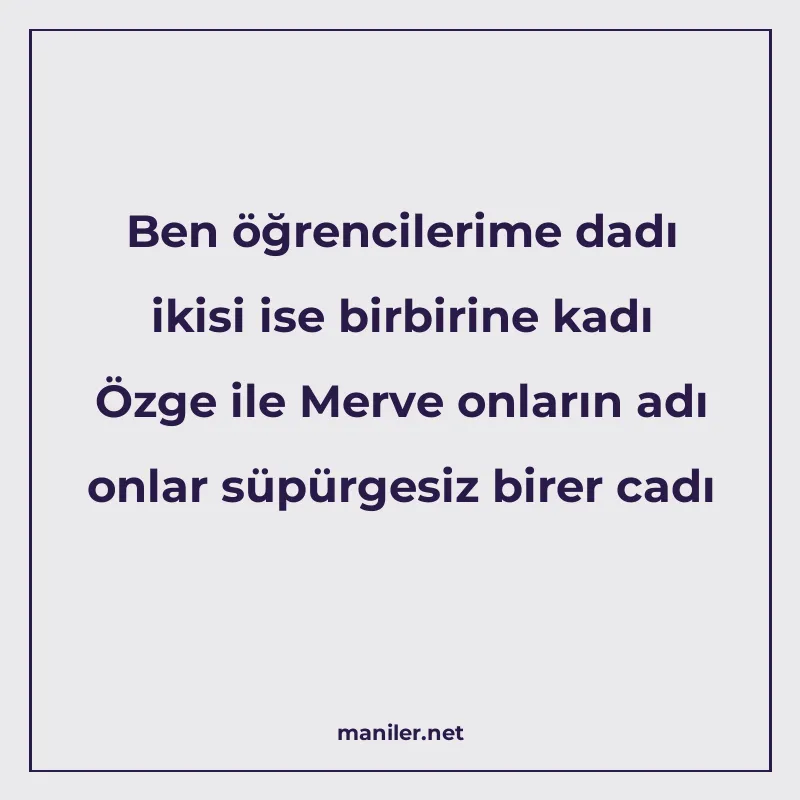 Ben öğrencilerime dadı ikisi ise birbirine kadı Özge ile Mer manisi görseli