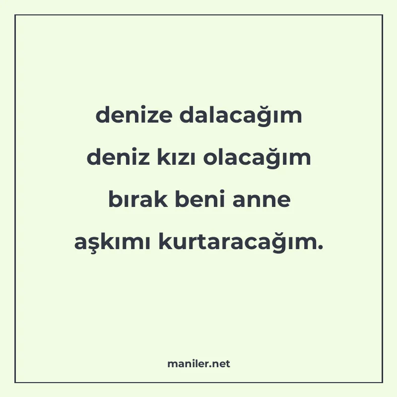 denize dalacağım deniz kızı olacağım bırak beni anne aşkımı manisi görseli