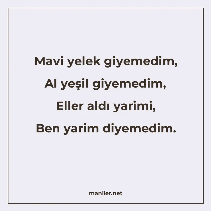 Mavi yelek giyemedim, Al yeşil giyemedim, Eller aldı yarimi manisi görseli