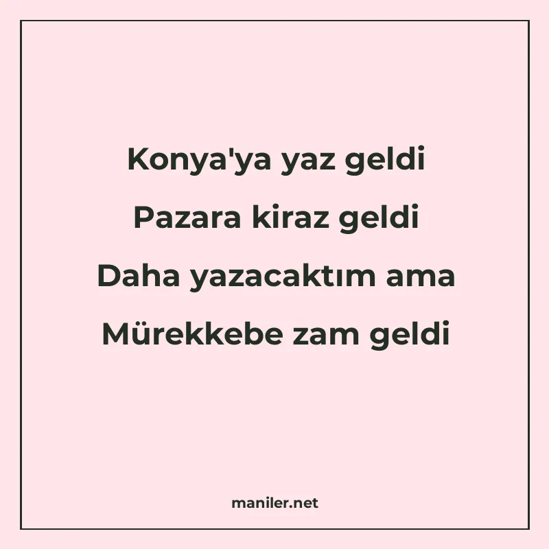 Konya'ya yaz geldi Pazara kiraz geldi Daha yazacaktım ama Mü