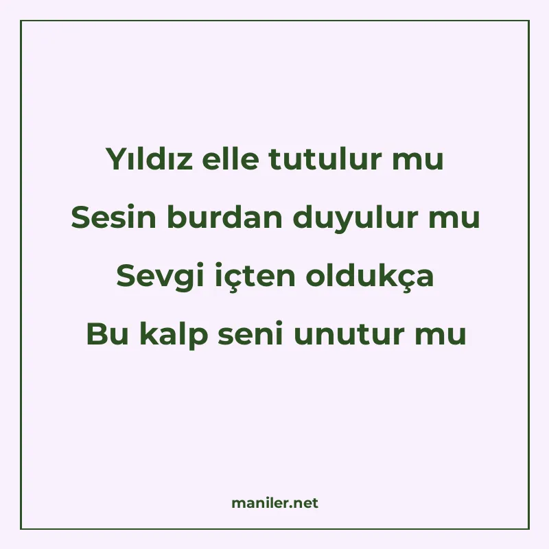 Yıldız elle tutulur mu Sesin burdan duyulur mu Sevgi içten o manisi görseli