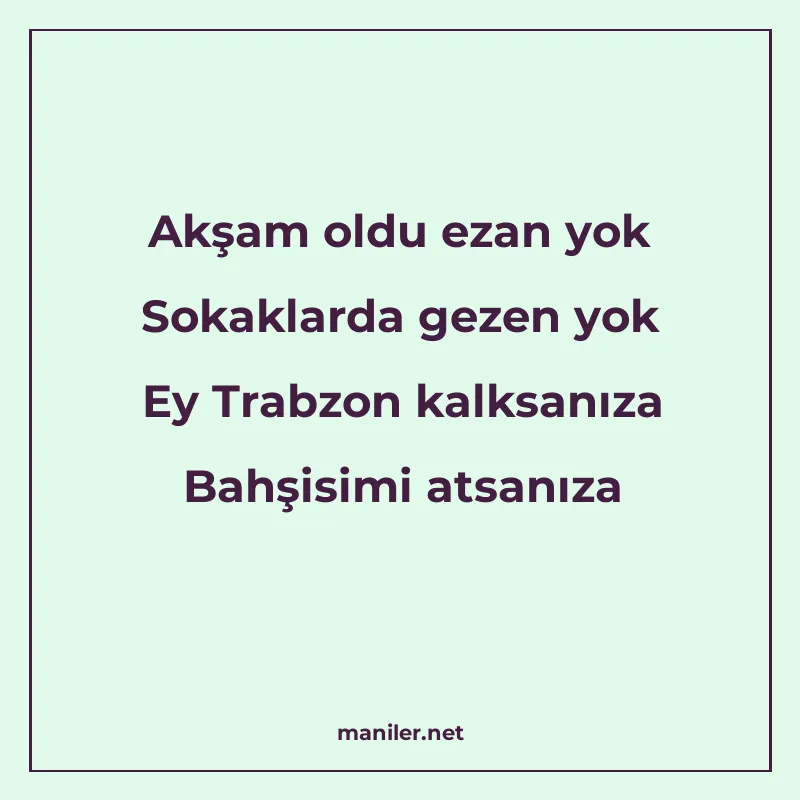 Akşam oldu ezan yok Sokaklarda gezen yok Ey Trabzon kalksanı manisi görseli