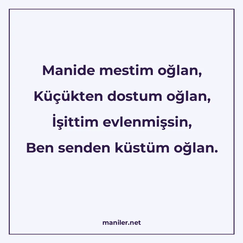 Manide mestim oğlan, Küçükten dostum oğlan, İşittim evlenmiş manisi görseli