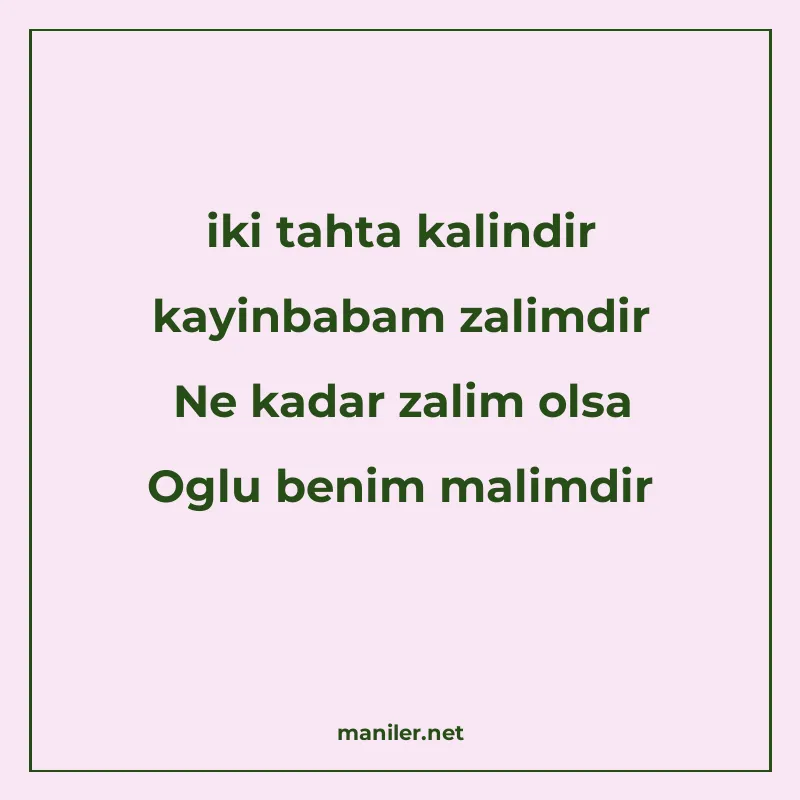 iki tahta kalindir kayinbabam zalimdir Ne kadar zalim olsa O manisi görseli