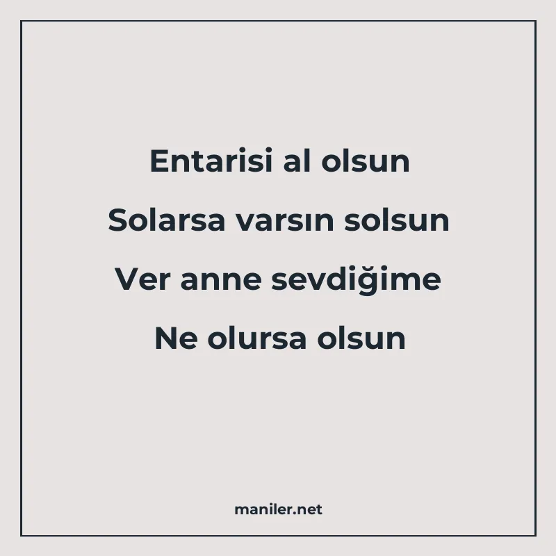 Entarisi al olsun Solarsa varsın solsun Ver anne sevdiğime N manisi görseli