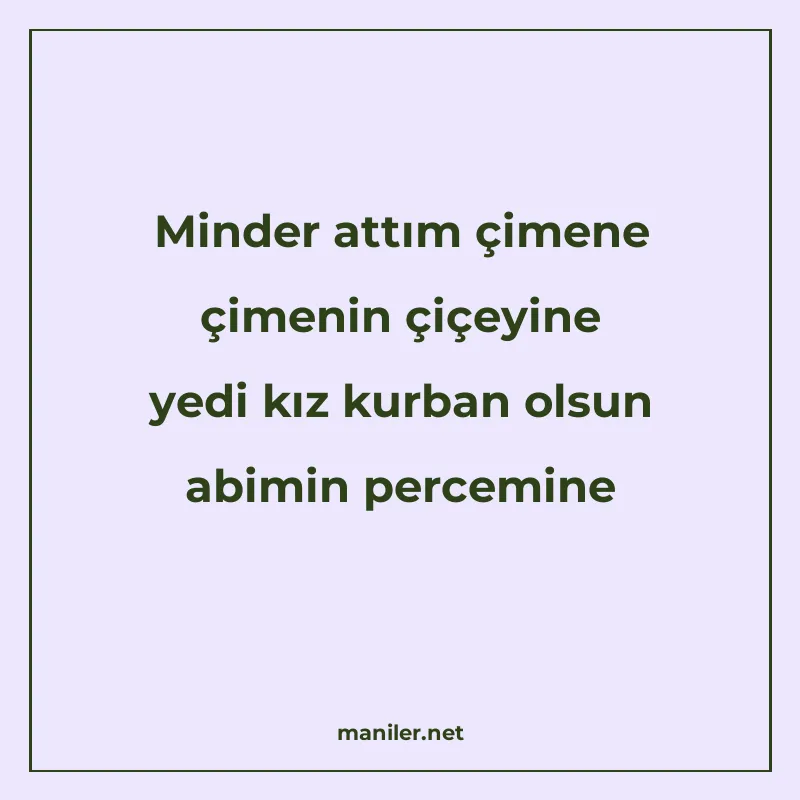 Minder attım çimene çimenin çiçeyine yedi kız kurban olsun a manisi görseli