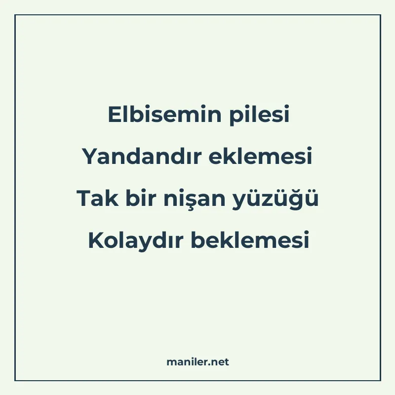 Elbisemin pilesi Yandandır eklemesi Tak bir nişan yüzüğü Kol