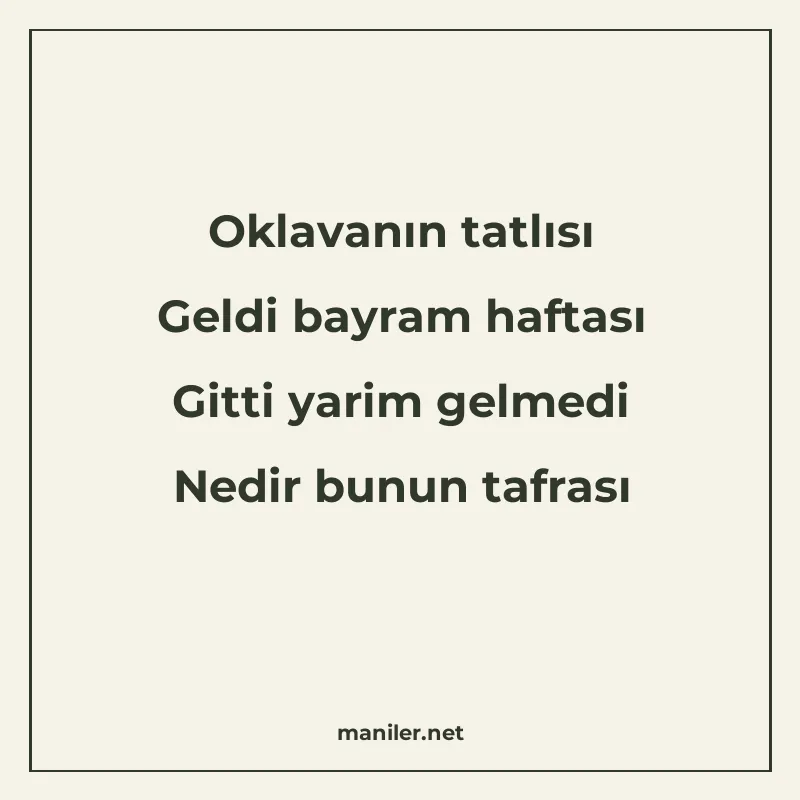 Oklavanın tatlısı Geldi bayram haftası Gitti yarim gelmedi N manisi görseli