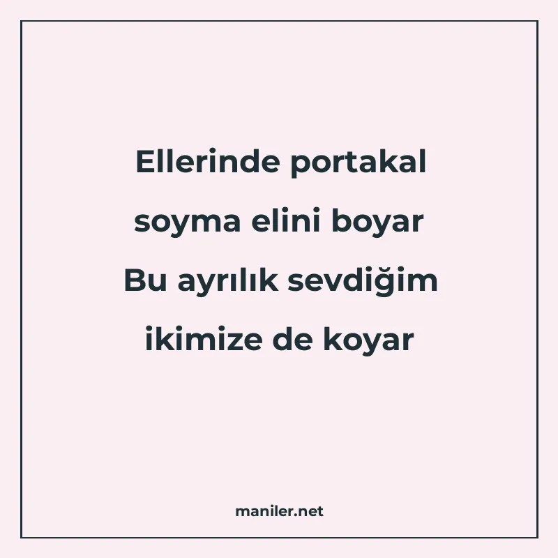 Ellerinde portakal soyma elini boyar Bu ayrılık sevdiğim iki manisi görseli