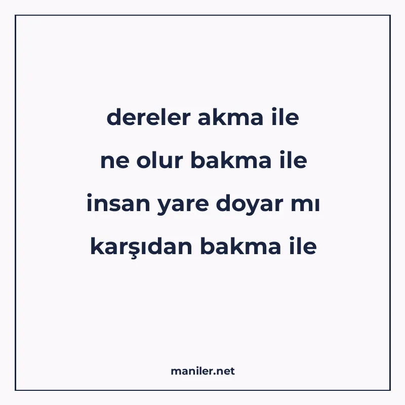 dereler akma ile ne olur bakma ile insan yare doyar mı karşı manisi görseli
