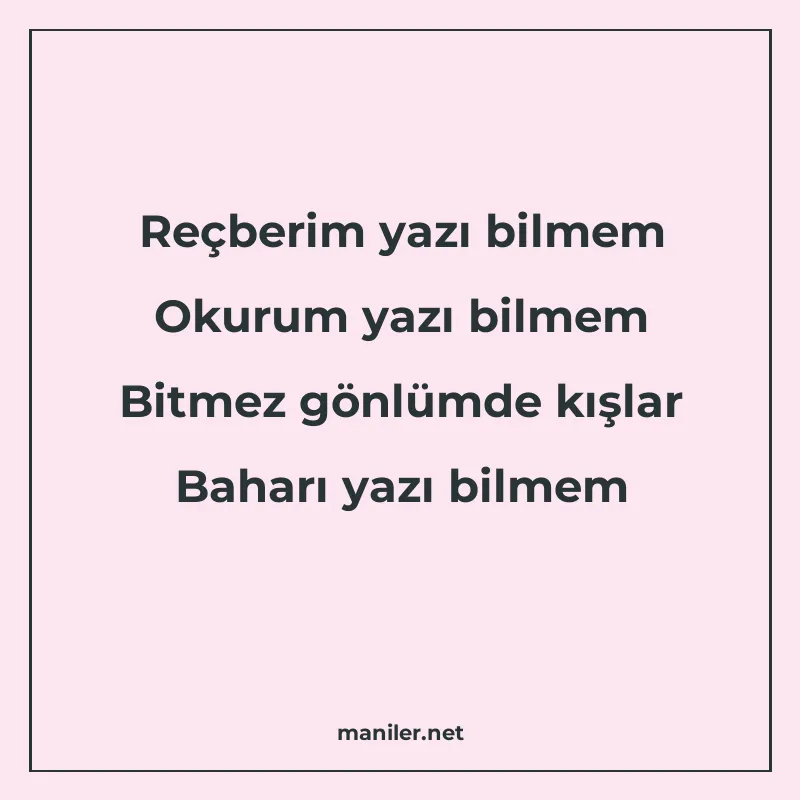Reçberim yazı bilmem Okurum yazı bilmem Bitmez gönlümde kışl manisi görseli