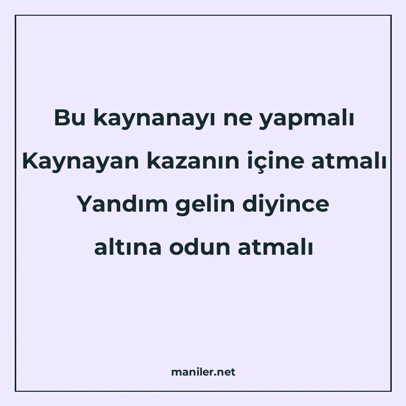 Bu kaynanayı ne yapmalı Kaynayan kazanın içine atmalı Yandım