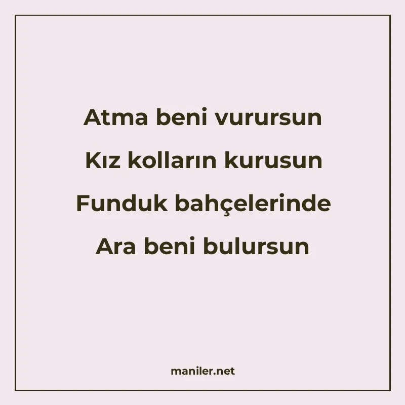 Atma beni vurursun Kız kolların kurusun Funduk bahçelerinde manisi görseli