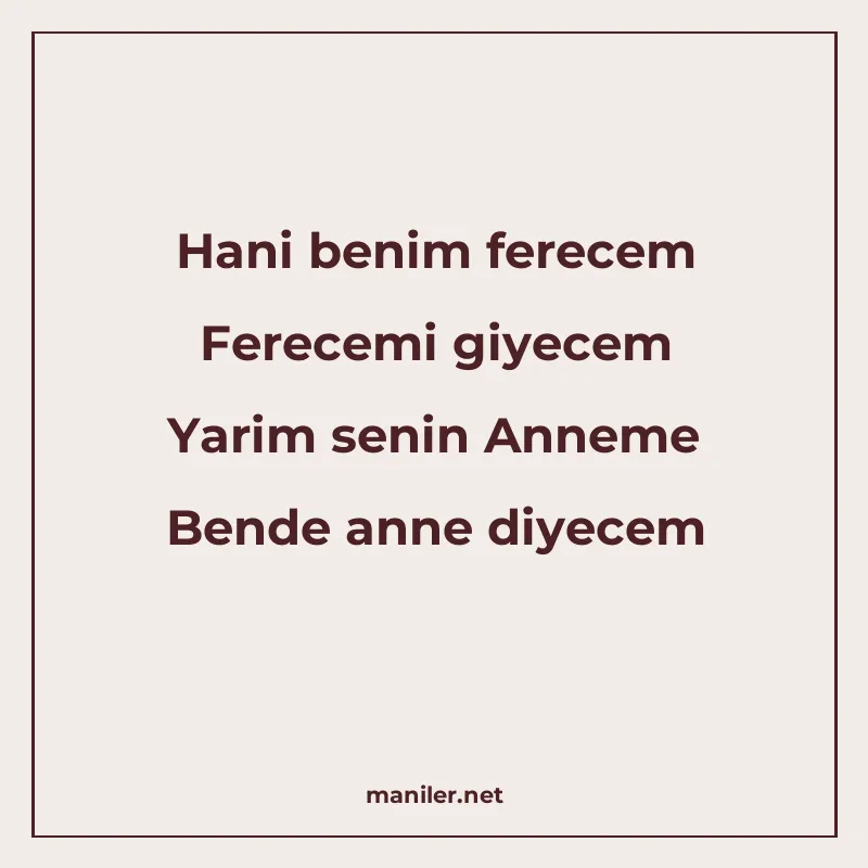 Hani benim ferecem Ferecemi giyecem Yarim senin Anneme Bende manisi görseli