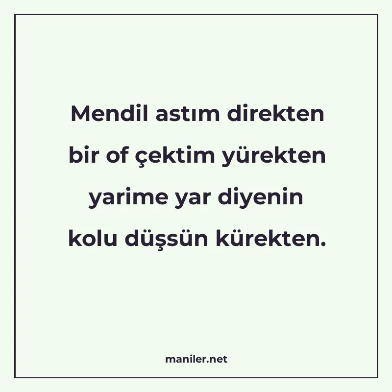 Mendil astım direkten bir of çektim yürekten yarime yar diye manisi görseli